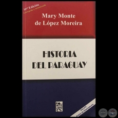 HISTORIA DEL PARAGUAY - 10ª EDICIÓN - Autora: MARY MONTE DE LÓPEZ MOREIRA